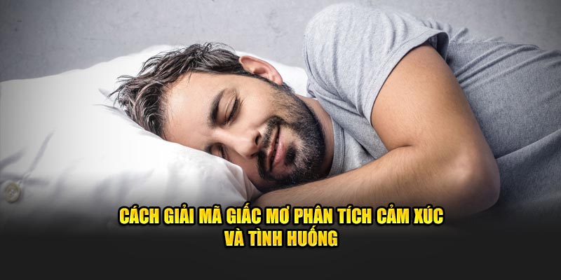 Cách giải mã giấc mơ phân tích cảm xúc và tình huống