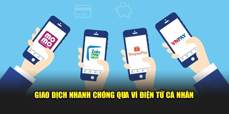 Thực hiện giao dịch nhanh chóng qua hình thức ví điện tử cá nhân