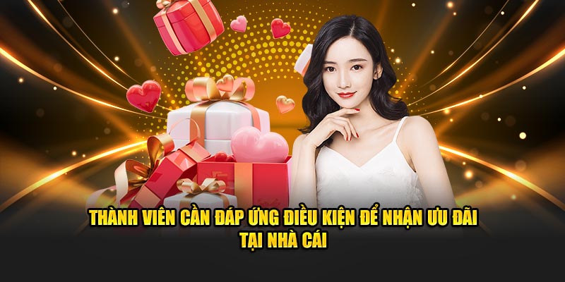 Thành viên cần đáp ứng một vài điều khoản để nhận ưu đãi