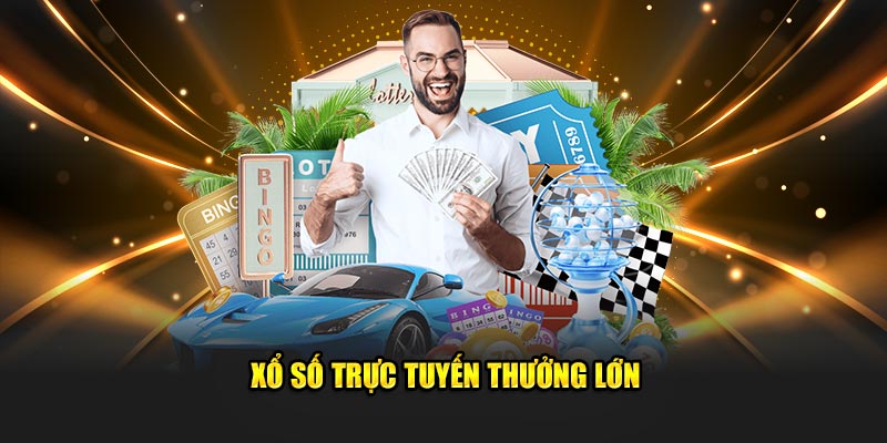 Xổ số trực tuyến thưởng lớn